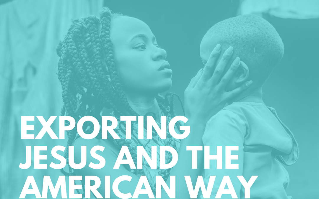 Exporting Jesus And the American Way