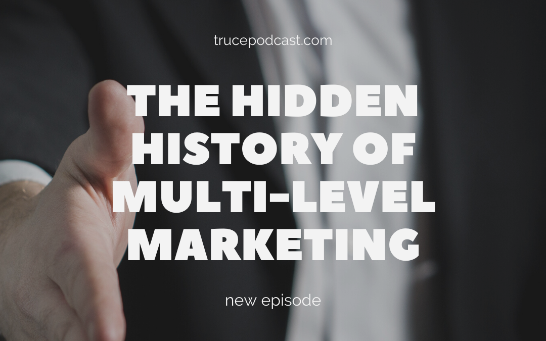 S4:E10 The Hidden History of Multi-Level Marketing