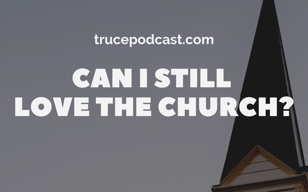 Can I still love the church?