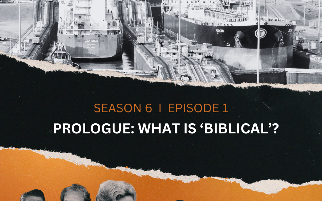S6:E1 Prelude – What is Biblical?